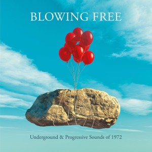 Blowing Free – Underground and Progressive Sounds of 1972